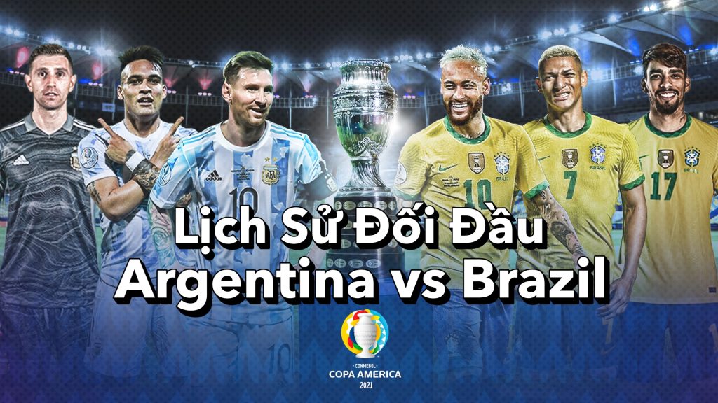 Lịch Sử Đối Đầu Argentina vs Brazil